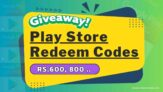 Google Play Store Free Redeem Code Today: Rs.100, 600, 800, 1000, 2000